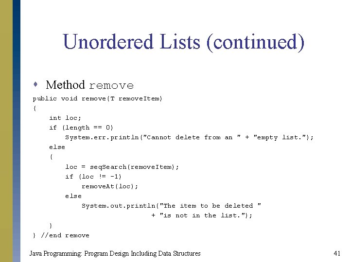 Unordered Lists (continued) s Method remove public void remove(T remove. Item) { int loc; Unordered Lists (continued) s Method remove public void remove(T remove. Item) { int loc;