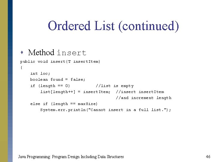Ordered List (continued) s Method insert public void insert(T insert. Item) { int loc; Ordered List (continued) s Method insert public void insert(T insert. Item) { int loc;
