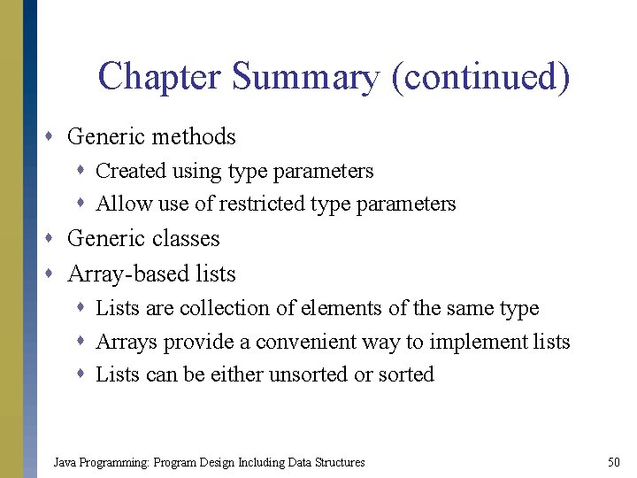Chapter Summary (continued) s Generic methods s Created using type parameters s Allow use Chapter Summary (continued) s Generic methods s Created using type parameters s Allow use
