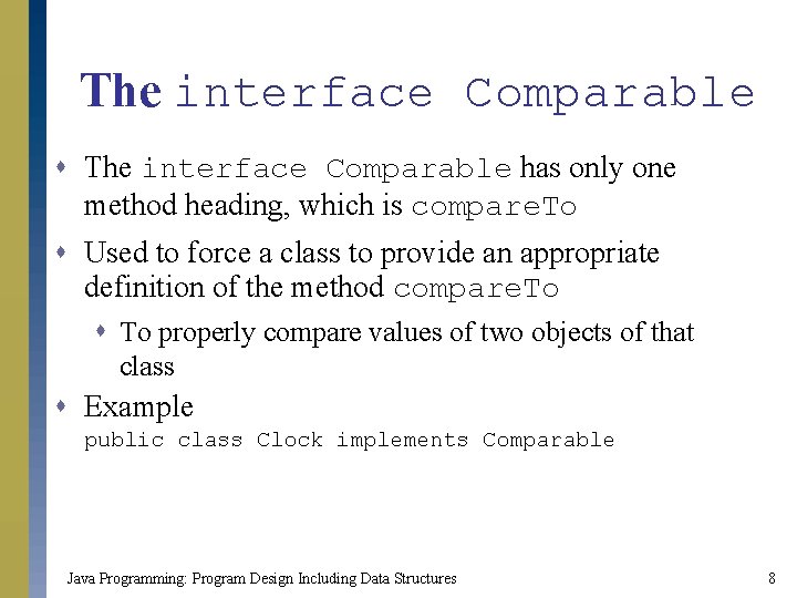 The interface Comparable s The interface Comparable has only one method heading, which is The interface Comparable s The interface Comparable has only one method heading, which is