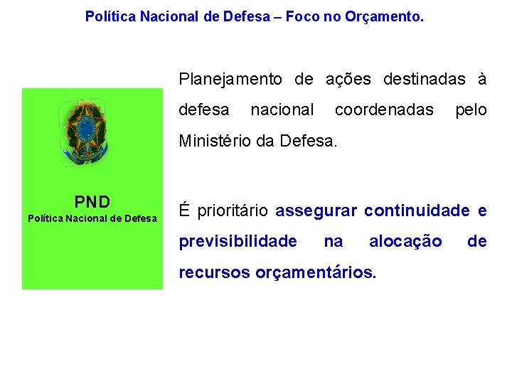 Política Nacional de Defesa – Foco no Orçamento. Planejamento de ações destinadas à defesa