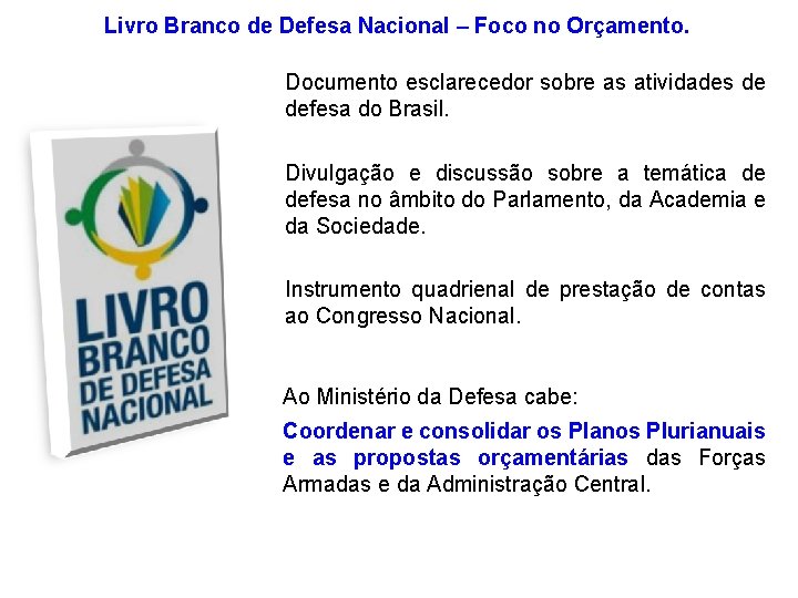 Livro Branco de Defesa Nacional – Foco no Orçamento. Documento esclarecedor sobre as atividades