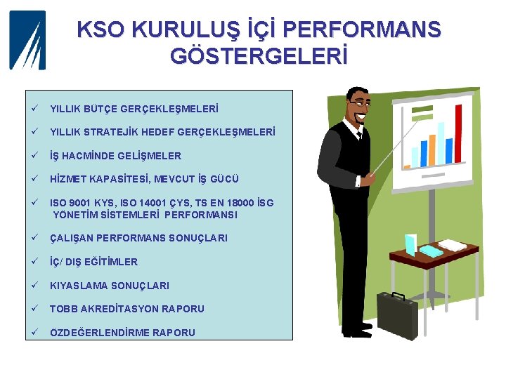 KSO KURULUŞ İÇİ PERFORMANS GÖSTERGELERİ ü YILLIK BÜTÇE GERÇEKLEŞMELERİ ü YILLIK STRATEJİK HEDEF GERÇEKLEŞMELERİ