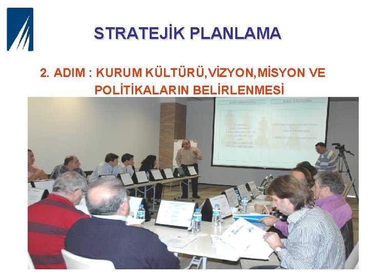 STRATEJİK PLANLAMA 2. ADIM : KURUM KÜLTÜRÜ, VİZYON, MİSYON VE POLİTİKALARIN BELİRLENMESİ 