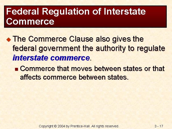 Federal Regulation of Interstate Commerce u The Commerce Clause also gives the federal government