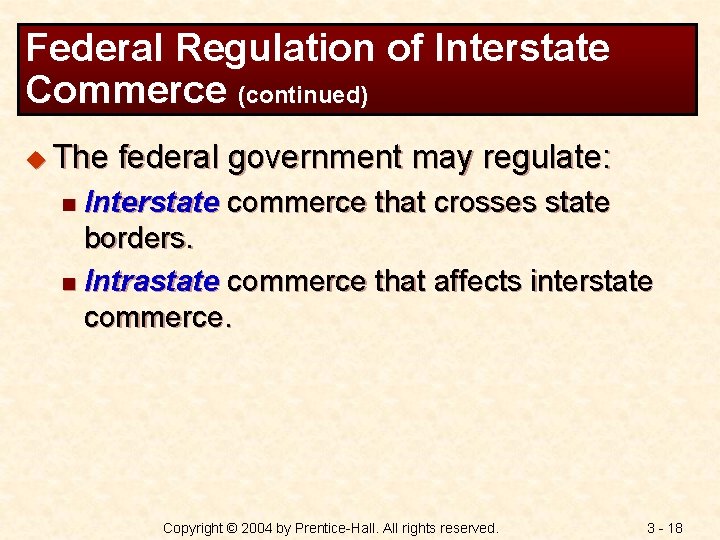 Federal Regulation of Interstate Commerce (continued) u The federal government may regulate: Interstate commerce