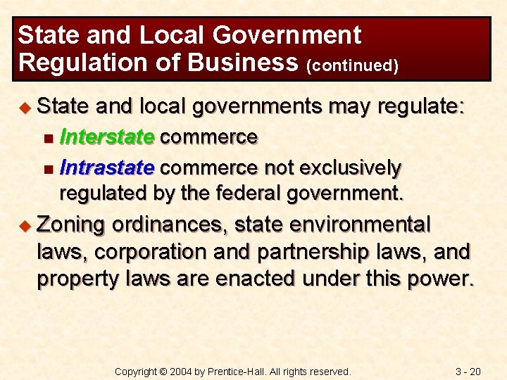 State and Local Government Regulation of Business (continued) u State and local governments may