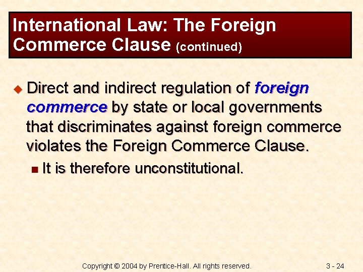 International Law: The Foreign Commerce Clause (continued) u Direct and indirect regulation of foreign