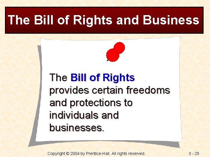 The Bill of Rights and Business The Bill of Rights provides certain freedoms and