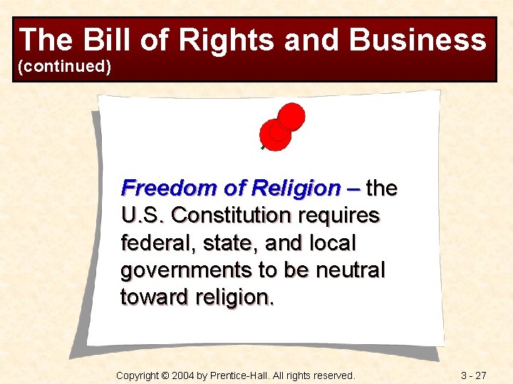 The Bill of Rights and Business (continued) Freedom of Religion – the U. S.