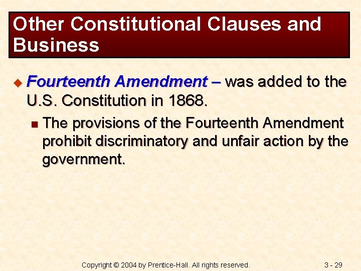 Other Constitutional Clauses and Business u Fourteenth Amendment – was added to the U.