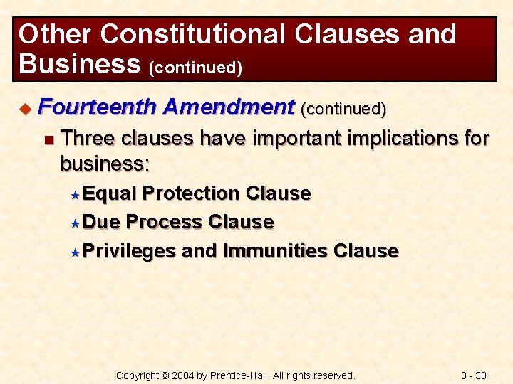 Other Constitutional Clauses and Business (continued) u Fourteenth n Amendment (continued) Three clauses have