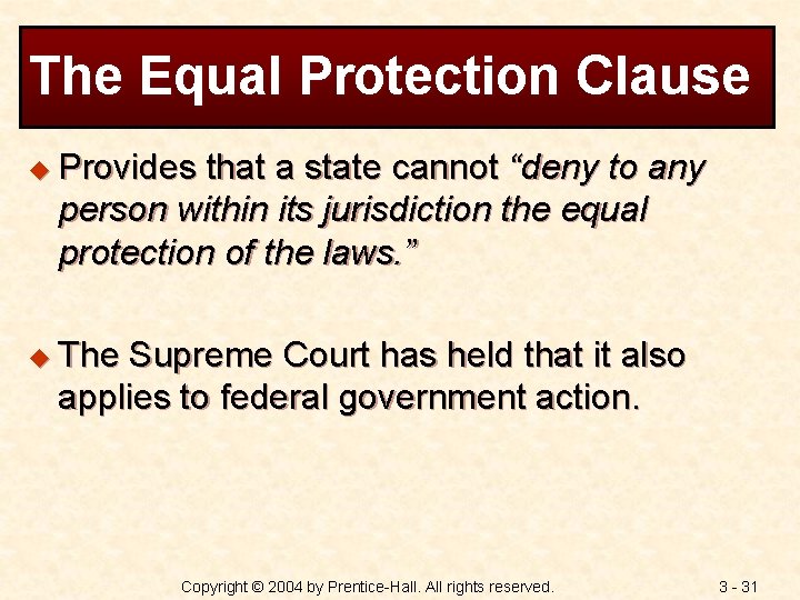 The Equal Protection Clause u Provides that a state cannot “deny to any person