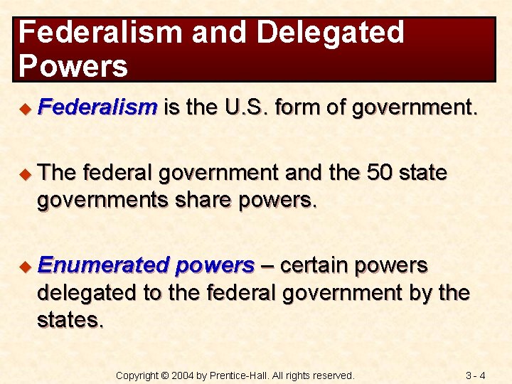 Federalism and Delegated Powers u Federalism is the U. S. form of government. u