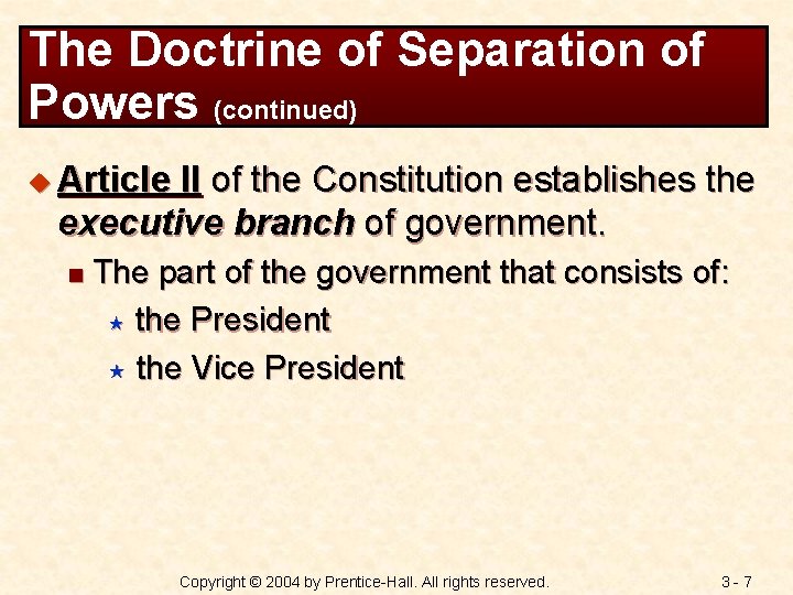 The Doctrine of Separation of Powers (continued) u Article II of the Constitution establishes