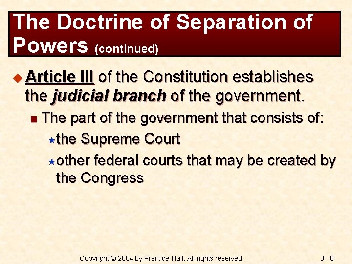 The Doctrine of Separation of Powers (continued) u Article III of the Constitution establishes