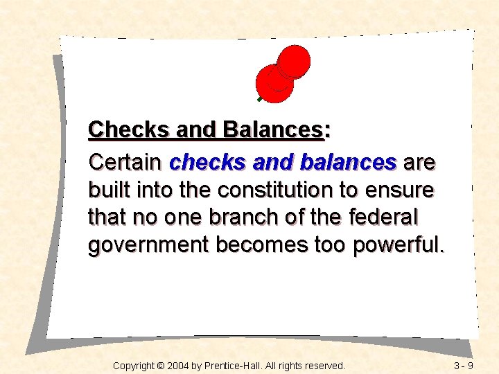 Checks and Balances: Certain checks and balances are built into the constitution to ensure