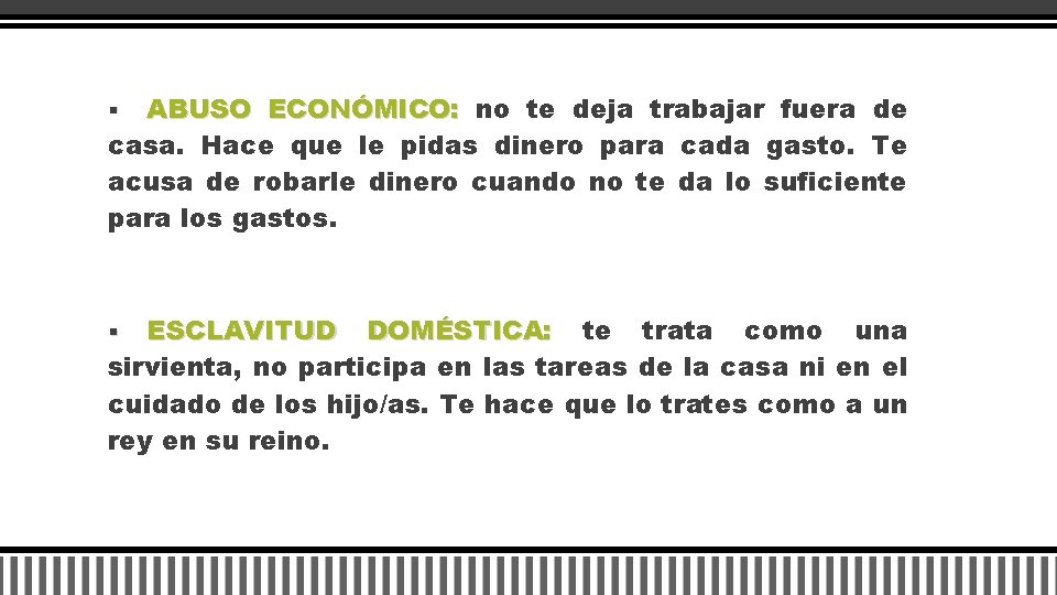 ABUSO ECONÓMICO: no te deja trabajar fuera de casa. Hace que le pidas dinero