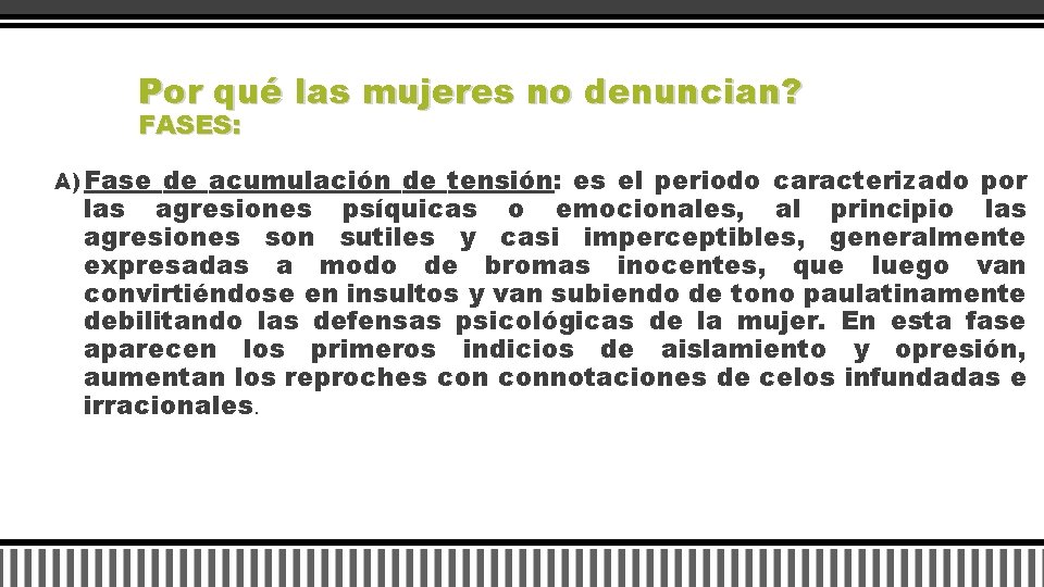 Por qué las mujeres no denuncian? FASES: A) Fase de acumulación de tensión: es