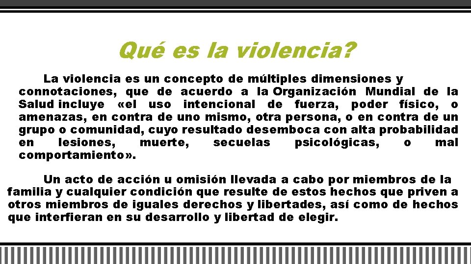 Qué es la violencia? La violencia es un concepto de múltiples dimensiones y connotaciones,