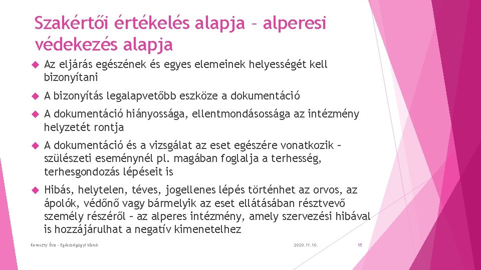 Szakértői értékelés alapja – alperesi védekezés alapja Az eljárás egészének és egyes elemeinek helyességét