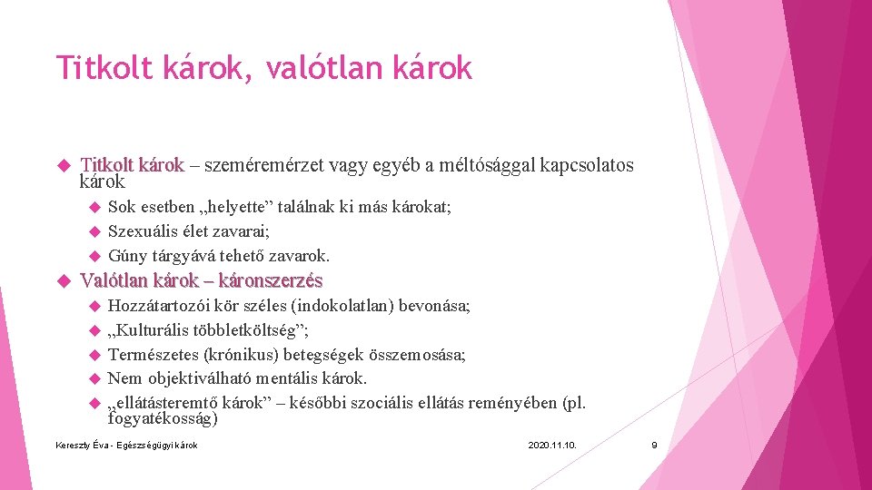 Titkolt károk, valótlan károk Titkolt károk – szemérzet vagy egyéb a méltósággal kapcsolatos károk