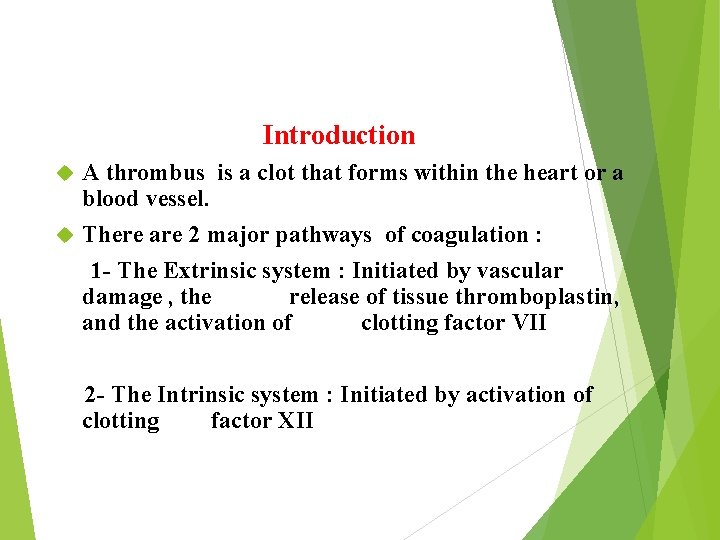 Introduction A thrombus is a clot that forms within the heart or a blood