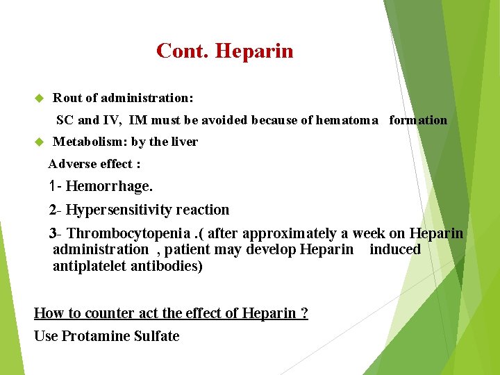 Cont. Heparin Rout of administration: SC and IV, IM must be avoided because of