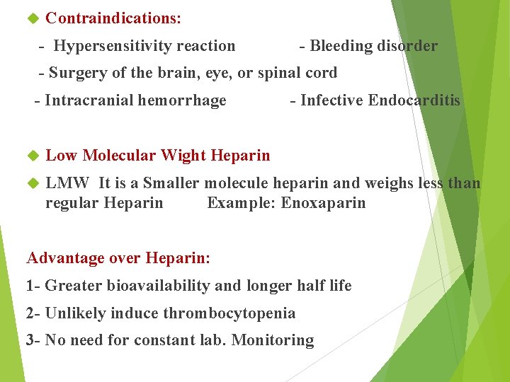  Contraindications: - Hypersensitivity reaction - Bleeding disorder - Surgery of the brain, eye,