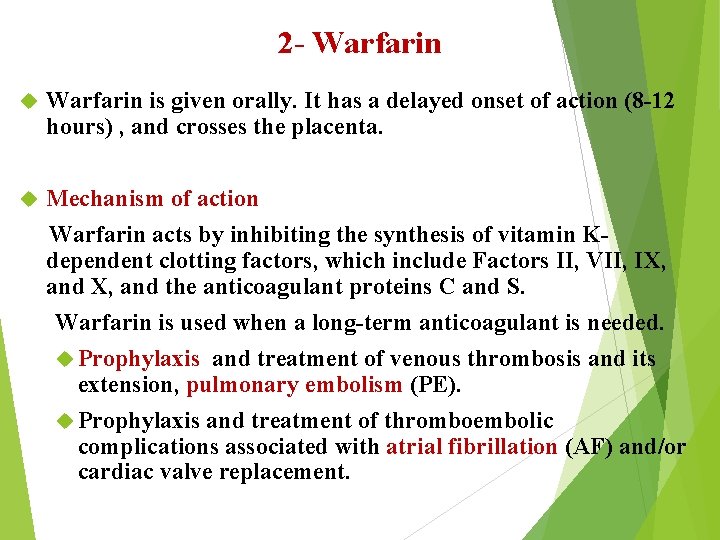 2 - Warfarin is given orally. It has a delayed onset of action (8