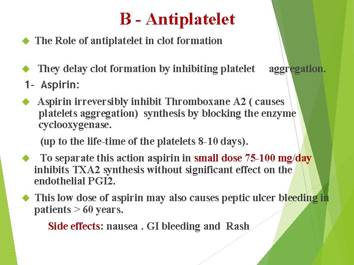 B - Antiplatelet The Role of antiplatelet in clot formation They delay clot formation