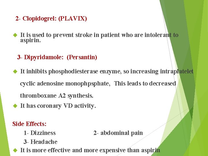  2 - Clopidogrel: (PLAVIX) It is used to prevent stroke in patient who