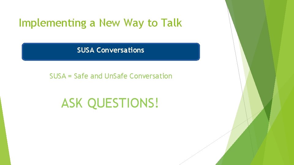 Implementing a New Way to Talk SUSA Conversations SUSA = Safe and Un. Safe