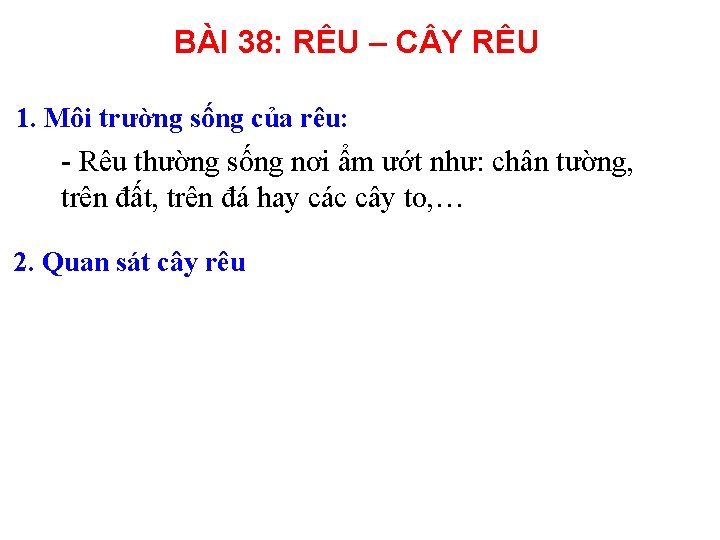 BÀI 38: RÊU – C Y RÊU 1. Môi trường sống của rêu: -