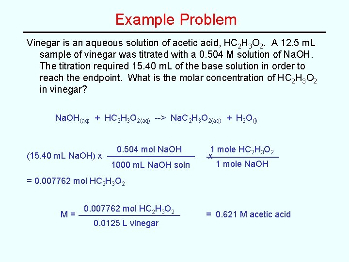 Example Problem Vinegar is an aqueous solution of acetic acid, HC 2 H 3