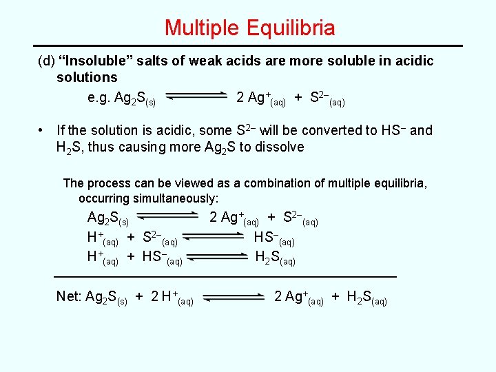 Multiple Equilibria (d) “Insoluble” salts of weak acids are more soluble in acidic solutions