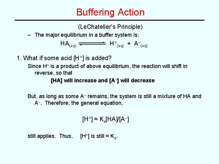 Buffering Action (Le. Chatelier’s Principle) – The major equilibrium in a buffer system is: