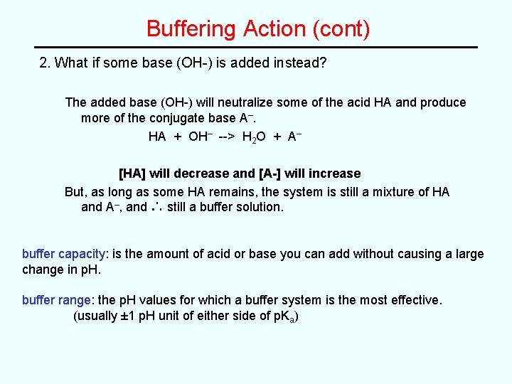 Buffering Action (cont) 2. What if some base (OH-) is added instead? The added