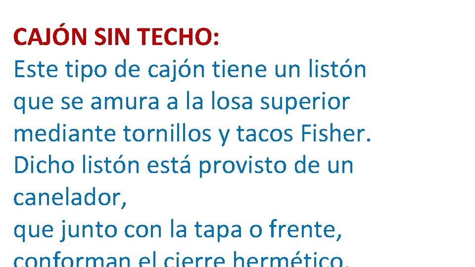 CAJÓN SIN TECHO: Este tipo de cajón tiene un listón que se amura a