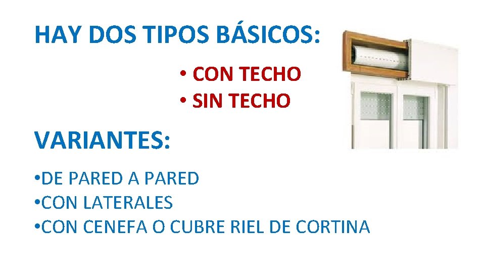 HAY DOS TIPOS BÁSICOS: • CON TECHO • SIN TECHO VARIANTES: • DE PARED