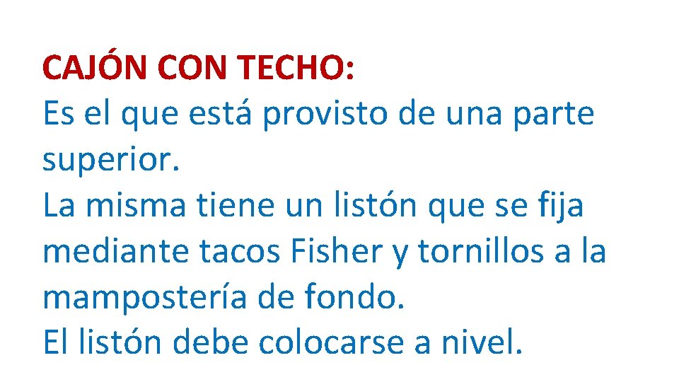 CAJÓN CON TECHO: Es el que está provisto de una parte superior. La misma