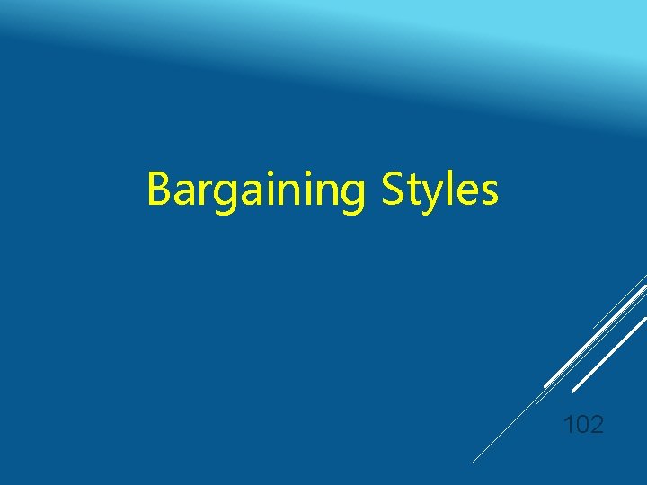 Bargaining Styles 102 