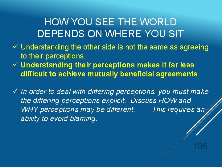 HOW YOU SEE THE WORLD DEPENDS ON WHERE YOU SIT ü Understanding the other