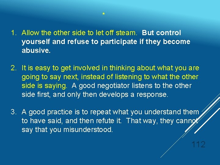  * 1. Allow the other side to let off steam. But control yourself