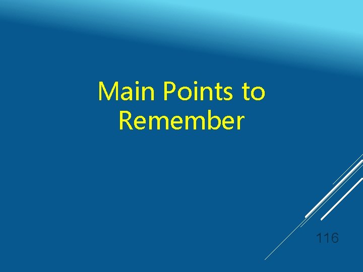 Main Points to Remember 116 