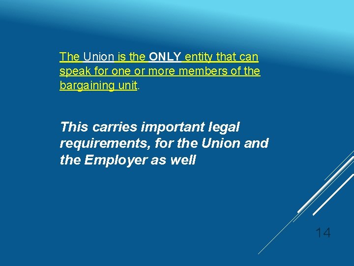 The Union is the ONLY entity that can speak for one or more members
