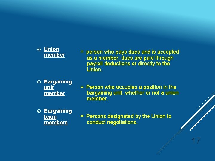  Union member Bargaining unit member Bargaining team members = person who pays dues