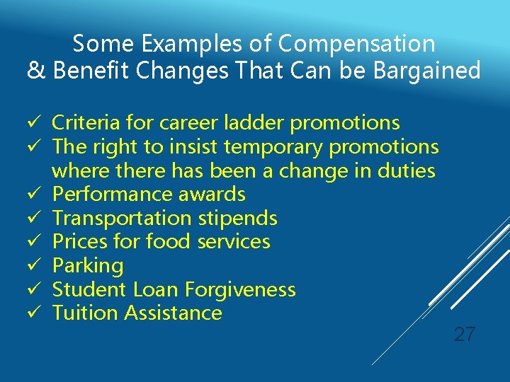 Some Examples of Compensation & Benefit Changes That Can be Bargained ü Criteria for