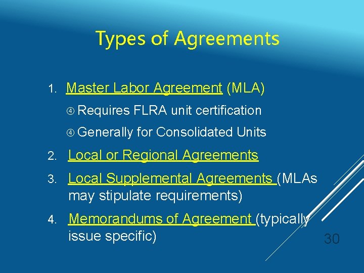 Types of Agreements 1. Master Labor Agreement (MLA) Requires FLRA unit certification Generally for