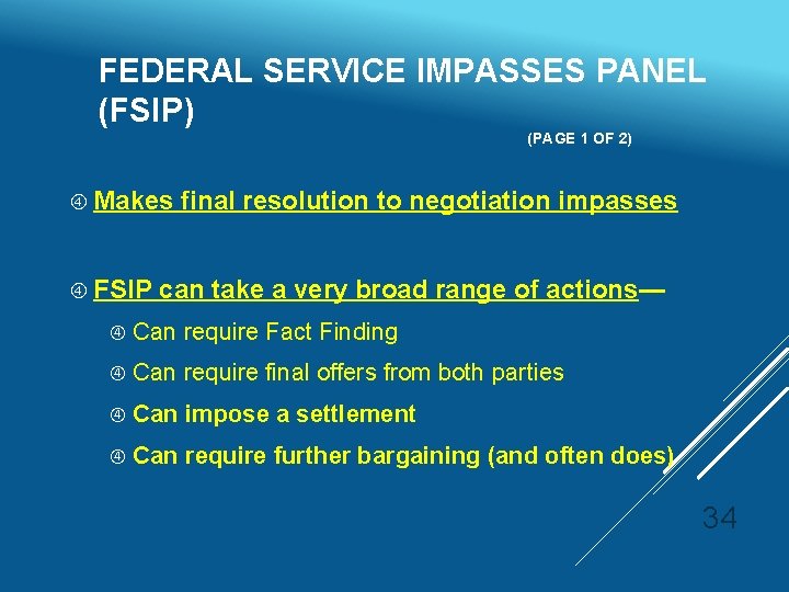 FEDERAL SERVICE IMPASSES PANEL (FSIP) (PAGE 1 OF 2) Makes FSIP final resolution to